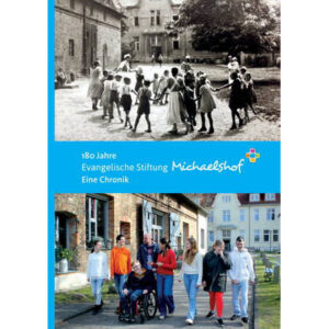180 Jahre Evangelische Stiftung    Michaelshof  – Eine Chronik